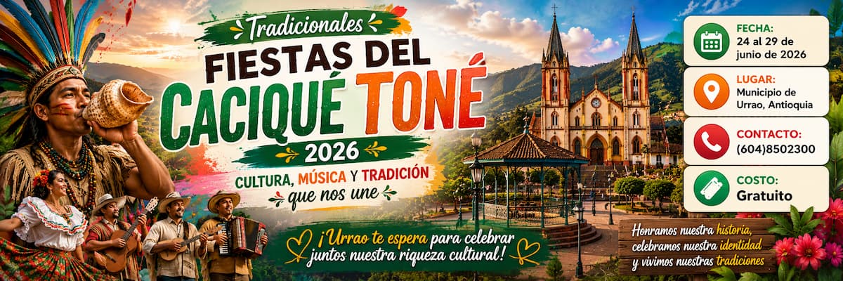 Disfruta las Tradicionales Fiestas del Cacique Toné 2026 en Urrao, Antioquia. Música, cultura, tradición y celebración del 24 al 29 de junio. Evento gratuito.
